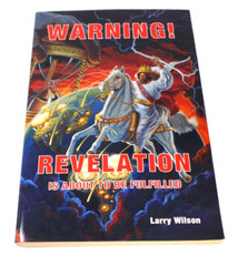 Warning! Revalation Is About To Be Fulfilled – Larry Wilson – Paperback