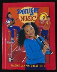3rd Grade – SPOTLIGHT ON MUSIC – STUDENT TEXTBOOK (2005, Macmillian/McGraw-Hill)