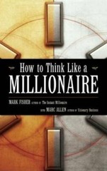 How to Think Like a Millionaire – Paperback By Fisher, Mark – GOOD