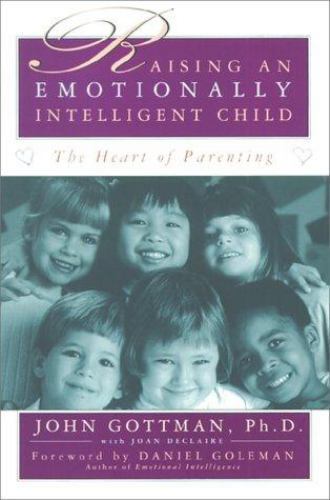 Raising an Emotionally Intelligent Child, Gottman, John, Ph.D. with Declaire, Jo