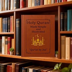 The Quran – Holy Quran Made Simple and Illustrated Tafsir, Easy Explanation USA.