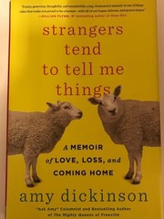 Strangers Tend to Tell Me Things: A Memoir of Love, Loss, and Coming Home by Dic