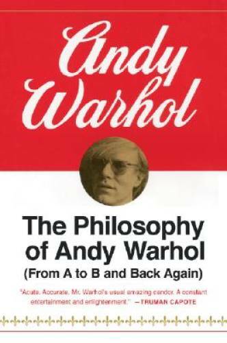 The Philosophy of Andy Warhol (From A to B and Back Again) – Paperback – GOOD