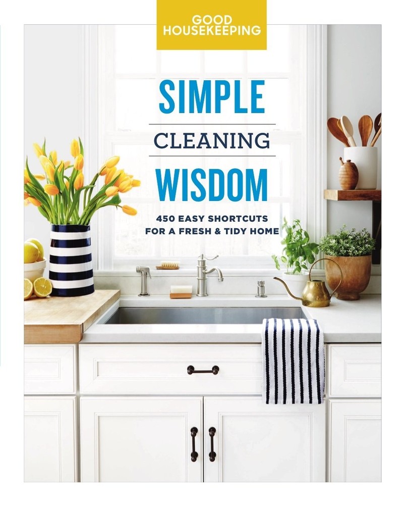 Good Housekeeping Simple Cleaning Wisdom: 450 Easy Shortcuts for a Fresh & T…