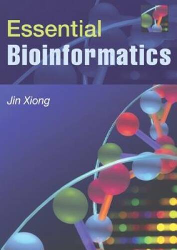 Essential Bioinformatics – Paperback By Xiong, Jin – GOOD