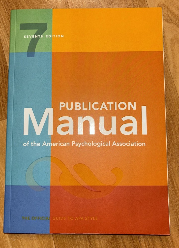 Publication Manual (OFFICIAL) 7th Edition of the American Psychological Assoc