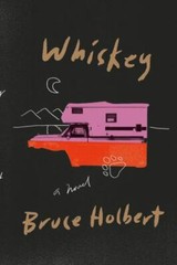 Whiskey: A Novel – Bruce Holbert, 9780374289188, hardcover, new
