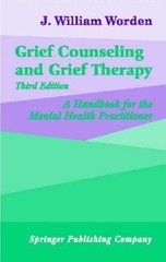 Grief Counseling and Grief Therapy : A Handbook for the Mental He
