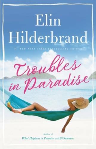 Troubles in Paradise (Paradise (3)) – Hardcover By Hilderbrand, Elin – GOOD