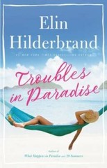Troubles in Paradise (Paradise (3)) – Hardcover By Hilderbrand, Elin – GOOD