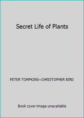 Secret Life of Plants by Peter Tompkins and Christopher Bird
