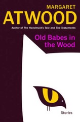 Old Babes in the Wood: Stories – Hardcover By Atwood, Margaret – GOOD