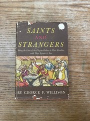 Saints and strangers: Being the Lives of the Pilgrim Fathers & Their Families..