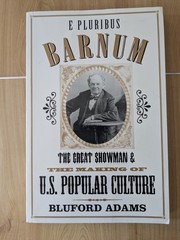 E Pluribus Barnum by Bluford Adams – History of P.T. Barnum & U.S. Popular