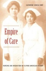 Empire of Care: Nursing and Migration in Filipino American History (Ameri – GOOD