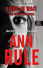 Lying in Wait : And Other True Cases Hardcover Ann Rule