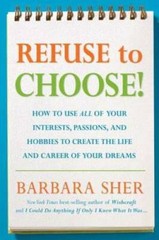 Refuse to Choose!: Use All of Your Interests, Passions, and Hobbies to Cr – GOOD