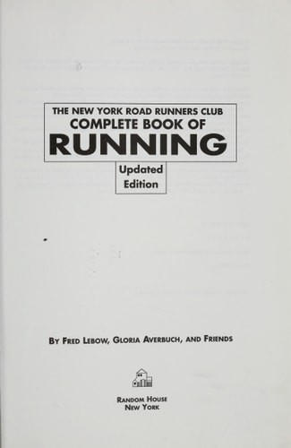 The New York Road Runners Club Complete Book of Running by Fred Lebow,Gloria Ave