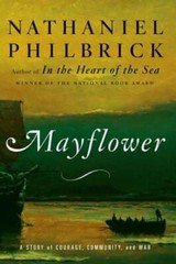 Mayflower: A Story of Courage, Community, and War by Nathaniel Philbrick: Used
