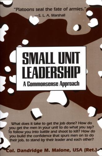 Small Unit Leadership: A Commonsense Approach Malone, Dandridge M. paperback Us