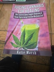 Juicing Cannabis for Healing : How I Achieved Almost Complete Remission of…