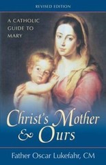 Christs Mother and Ours: A Catholic Guide to Mary, Revised – VERY GOOD