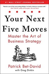 Your Next Five Moves: Master the Art of Business Strategy by Bet-David
