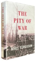Pity of War : Explaining World War I by Niall Ferguson (1999, Hardcover)