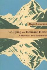 C G Jung & Hermann Hesse: A Record of Two Friendships by Miguel Serrano (English