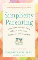 Simplicity Parenting: Using the Extraordinary Power of Less to Raise Calm – GOOD