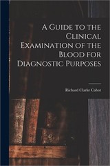 A Guide to the Clinical Examination of the Blood for Diagnostic Purposes (Paperb