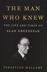 The Man Who Knew: The Life and Times of Alan Greenspan HC 1st Printing Library