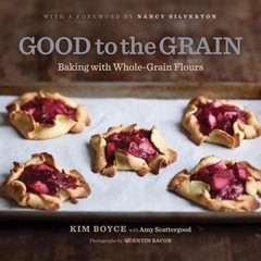 Good to the Grain: Baking with Whole-Grain Flours, Kim Boyce, Good Book
