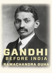 Gandhi Before India by Ramachandra Guha (2014, Hardcover)