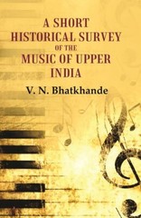 A Short Historical Survey Of The Music Of Upper India [Hb] By V. N. Bhatkhande