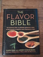 The Flavor Bible : The Essential Guide to Culinary Creativity, Based on hc/dj
