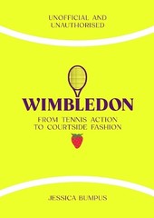 Jessica Bumpus Wimbledon: From Tennis Action to Courtside Fashion (Hardback)