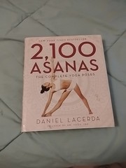 2100 Asanas: The Complete Yoga Poses by Daniel Lacerda