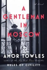 A Gentleman in Moscow: A Novel by Towles, Amor