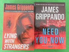 LOT 2 HCDJ STANDALONE NOVELS BY JAMES GRIPPANDO: LYING W/STRANGERS; NEED YOU NOW