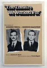 Jackson R Bryer / Theatre We Worked For The Letters of Eugene O’Neill to Kenneth