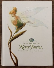 In the Realm of the Never Fairies: The Secret World of Pixie Hollow: