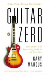 Guitar Zero: The Science of Becoming Musical at Any Age – Paperback – VERY GOOD
