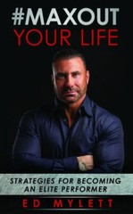 #Max Out Your Life: Strategies for Becoming an Elite Performer by Ed Mylett
