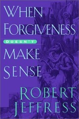 When Forgiveness Doesn’t Make Sense by Jeffress, Robert, Acceptable Book