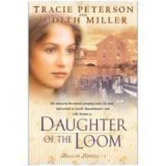Daughter of the Loom Bells of Lowell Judith Miller Tracie Peterso