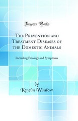 The Prevention and Treatment Diseases of the Domestic Animals (Classic Reprint)