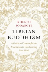 Tibetan Buddhism: A Guide to Contemplation, Meditation, and Transforming You…