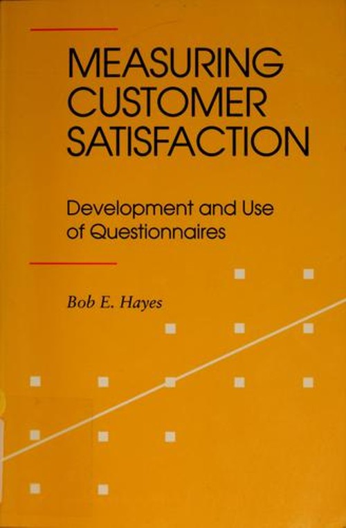 Measuring Customer Satisfaction : Development and Use of Question