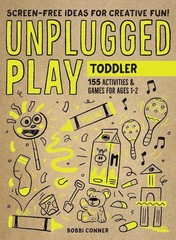 Unplugged Play: Toddler: 155 Activities & Games for Ages 1-2 by Bobbi Conner (En